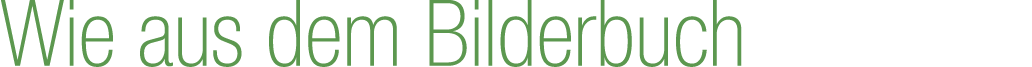 Wie aus dem Bilderbuch