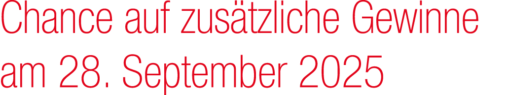 Chance auf zus tzliche Gewinne am 28. September 2025