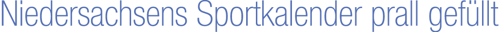 Niedersachsens Sportkalender prall gef llt