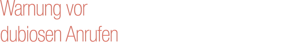 Warnung vor dubiosen Anrufen