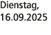 Dienstag, 16.09.2025