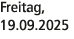 Freitag, 19.09.2025