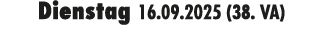 Dienstag 16.09.2025 (38. VA)