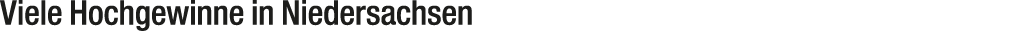 Viele Hochgewinne in Niedersachsen