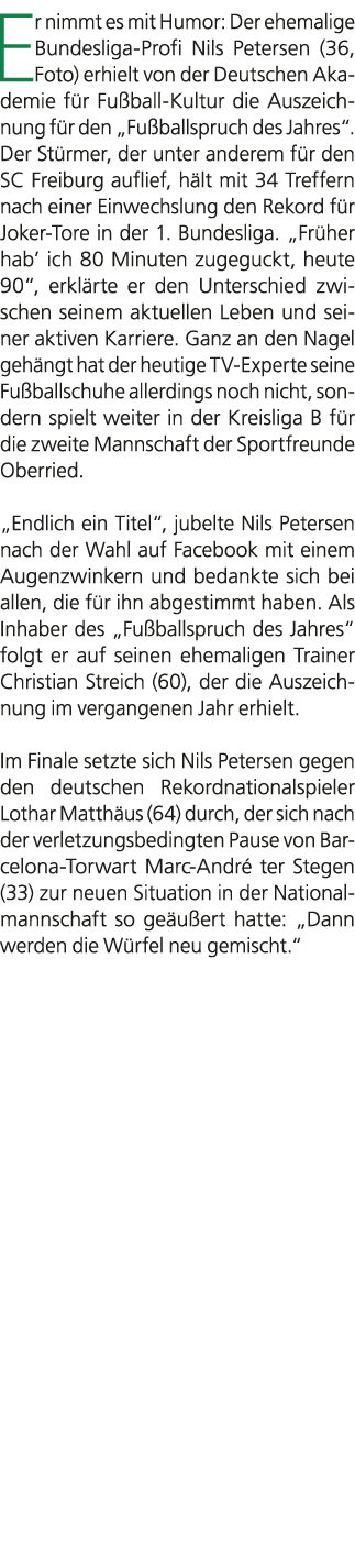 Er nimmt es mit Humor: Der ehemalige Bundesliga Profi Nils Petersen (36, Foto) erhielt von der Deutschen Akademie f r...