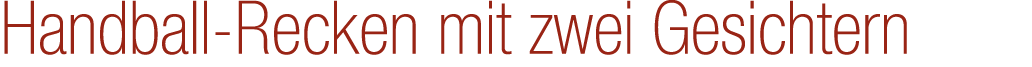 Handball Recken mit zwei Gesichtern 