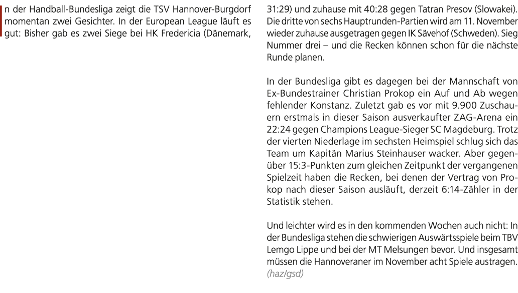 In der Handball Bundesliga zeigt die TSV Hannover Burgdorf momentan zwei Gesichter. In der European League l uft es g...