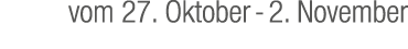 vom 27. Oktober 2. November