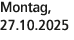 Montag, 27.10.2025