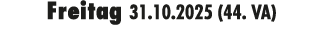 Freitag 31.10.2025 (44. VA)