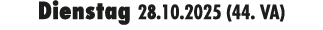 Dienstag 28.10.2025 (44. VA)