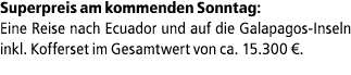 Superpreis am kommenden Sonntag: Eine Reise nach Ecuador und auf die Galapagos Inseln inkl. Kofferset im Gesamtwert v...