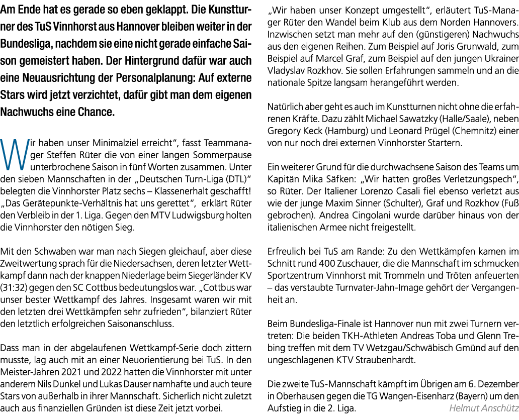 Am Ende hat es gerade so eben geklappt. Die Kunstturner des TuS Vinnhorst aus Hannover bleiben weiter in der Bundesli...