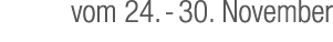 vom 24. 30. November