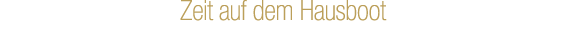 Zeit auf dem Hausboot