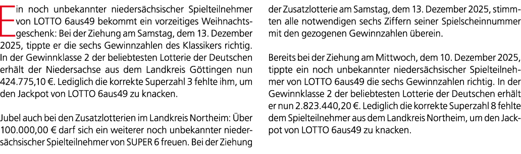 Ein noch unbekannter nieders chsischer Spielteilnehmer von LOTTO 6aus49 bekommt ein vorzeitiges Weihnachtsgeschenk: B...