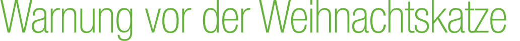 Warnung vor der Weihnachtskatze