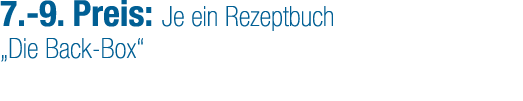7. 9. Preis: Je ein Rezeptbuch „Die Back Box“ 