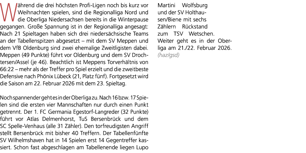 W hrend die drei h chsten Profi Ligen noch bis kurz vor Weihnachten spielen, sind die Regionalliga Nord und die Oberl...