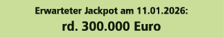 Erwarteter Jackpot am 11.01.2026: rd. 300.000 Euro