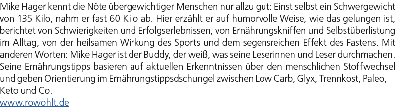Mike Hager kennt die N te bergewichtiger Menschen nur allzu gut: Einst selbst ein Schwergewicht von 135 Kilo, nahm e...