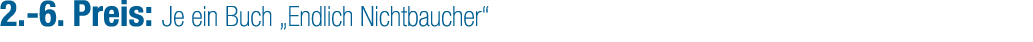 2. 6. Preis: Je ein Buch „Endlich Nichtbaucher“
