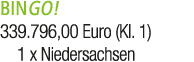 BINGO! 339.796,00 Euro (Kl. 1) 1 x Niedersachsen