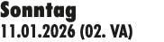 Sonntag 11.01.2026 (02. VA)