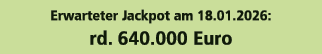 Erwarteter Jackpot am 18.01.2026: rd. 640.000 Euro
