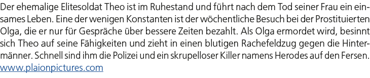 Der ehemalige Elitesoldat Theo ist im Ruhestand und f hrt nach dem Tod seiner Frau ein einsames Leben. Eine der wenig...