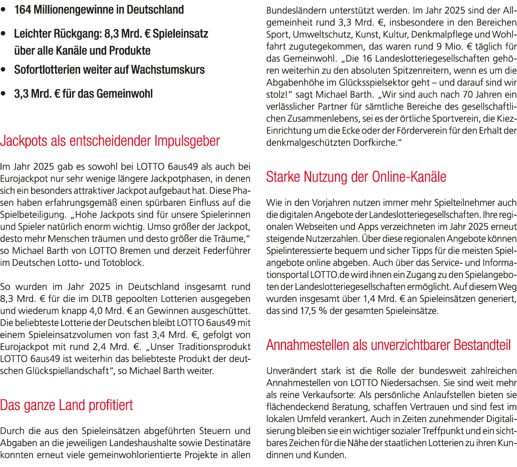• 164 Millionengewinne in Deutschland • Leichter R ckgang: 8,3 Mrd. € Spieleinsatz ber alle Kan le und Produkte • So...