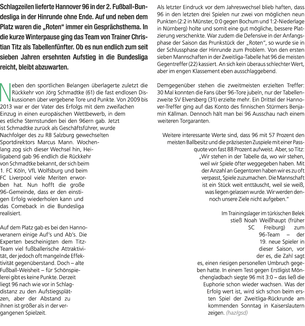Schlagzeilen lieferte Hannover 96 in der 2. Fu ball Bundesliga in der Hinrunde ohne Ende. Auf und neben dem Platz war...