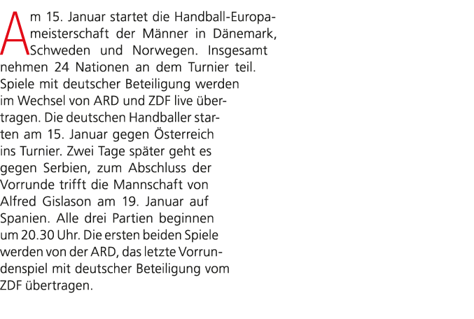 Am 15. Januar startet die Handball Europameisterschaft der M nner in D nemark, Schweden und Norwegen. Insgesamt nehme...