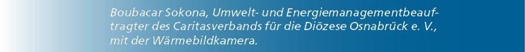Boubacar Sokona, Umwelt und Energiemanagementbeauftragter des Caritasverbands f r die Di zese Osnabr ck e. V., mit de...
