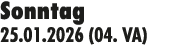 Sonntag 25.01.2026 (04. VA)