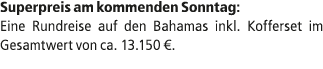 Superpreis am kommenden Sonntag: Eine Rundreise auf den Bahamas inkl. Kofferset im Gesamtwert von ca. 13.150 €.