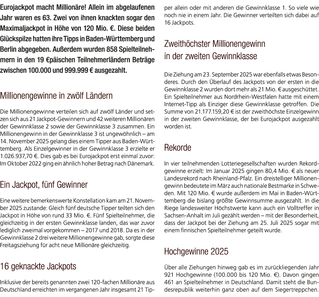 Eurojackpot macht Million re! Allein im abgelaufenen Jahr waren es 63. Zwei von ihnen knackten sogar den Maximaljackp...