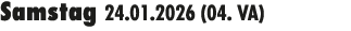 Samstag 24.01.2026 (04. VA) 