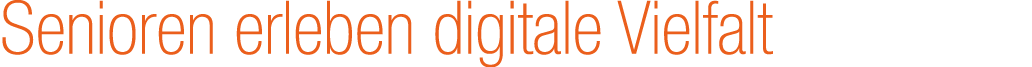 Senioren erleben digitale Vielfalt