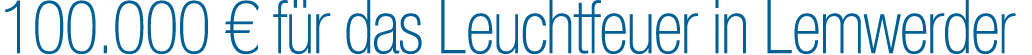 100.000 € f r das Leuchtfeuer in Lemwerder