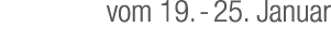 vom 19. 25. Januar