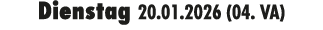 Dienstag 20.01.2026 (04. VA)