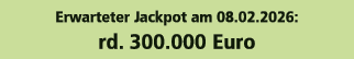 Erwarteter Jackpot am 08.02.2026: rd. 300.000 Euro