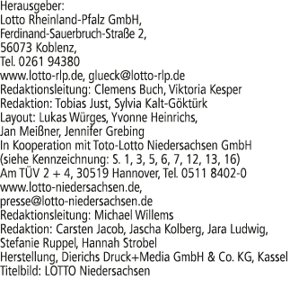 Herausgeber: Lotto Rheinland Pfalz GmbH, Ferdinand Sauerbruch Stra e 2, 56073 Koblenz, Tel. 0261 94380 www.lotto rlp....