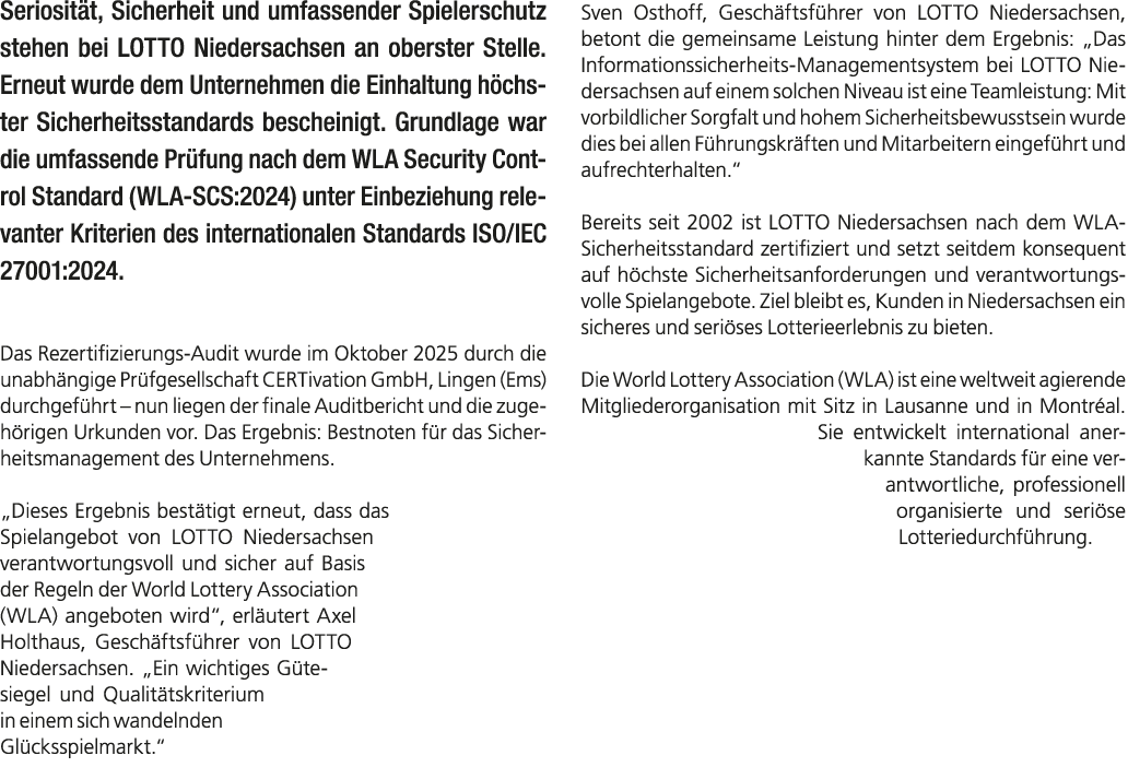 Seriosit t, Sicherheit und umfassender Spielerschutz stehen bei LOTTO Niedersachsen an oberster Stelle. Erneut wurde ...