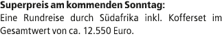 Superpreis am kommenden Sonntag: Eine Rundreise durch S dafrika inkl. Kofferset im Gesamtwert von ca. 12.550 Euro.