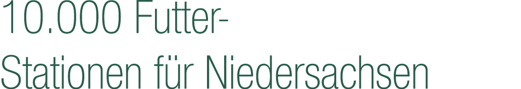 10.000 Futter Stationen f r Niedersachsen