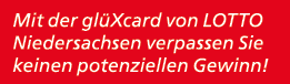 Mit der gl Xcard von LOTTO Niedersachsen verpassen Sie keinen potenziellen Gewinn!