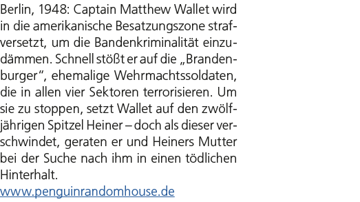 Berlin, 1948: Captain Matthew Wallet wird in die amerikanische Besatzungszone strafversetzt, um die Bandenkriminalit ...