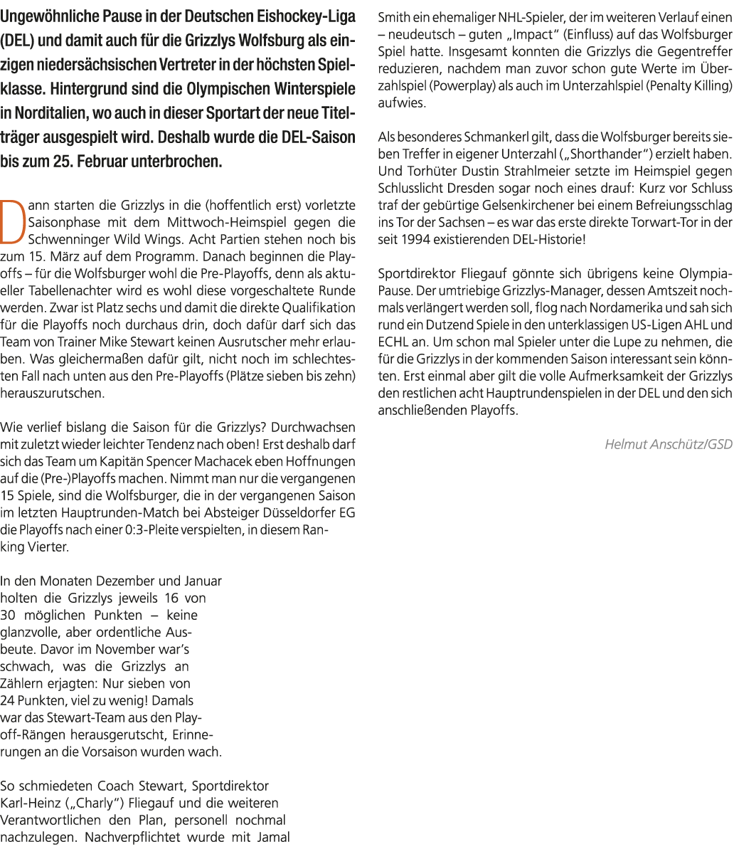 Ungew hnliche Pause in der Deutschen Eishockey Liga (DEL) und damit auch f r die Grizzlys Wolfsburg als einzigen nied...
